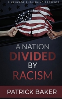 A Nation Divided by Racism 1944486542 Book Cover