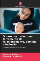 O livro ilustrado: uma ferramenta de relacionamento, partilha e inclusão 6207497368 Book Cover