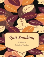 Quit Smoking: 12 Month Color Tracker 1698825617 Book Cover