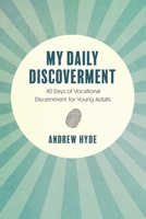 My Daily Discoverment: 40 Days of Vocational Discernment for Young Adults 1039117570 Book Cover