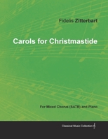 Carols for Christmastide for Mixed Chorus (SATB) and Piano 1528700813 Book Cover