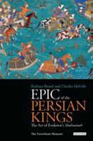 Epic of the Persian Kings: The Shahnameh of Ferdowsi 1848856563 Book Cover