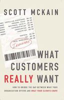 What Customers Really Want: Bridging the Gap Between What Your Company Offers and What Your Clients Crave 0785288368 Book Cover