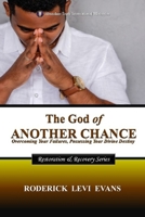 The God of Another Chance: Overcoming Your Failures, Possessing Your Divine Destiny 1088163106 Book Cover
