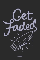 Get Faded Notebook: Notebook für Friseure, die Fades lieben (German Edition) 1672849888 Book Cover