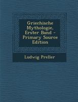 Griechische Mythologie, Erster Band 3744621766 Book Cover