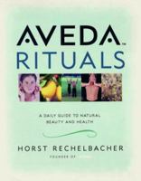 Aveda Rituals : A Daily Guide to Natural Health and Beauty 0805058001 Book Cover