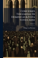 Conciones Tergeminae In Dominicas & Festa Totius Anni, Volume 4... 1248265866 Book Cover