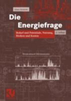 Die Energiefrage: Bedarf Und Potentiale, Nutzung, Risiken Und Kosten 3528131063 Book Cover