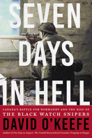 Seven Days in Hell: Canada's Battle for Normandy and the Rise of the Black Watch Snipers 144345477X Book Cover