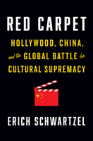 Red Carpet: Hollywood, China, and the Global Battle for Cultural Supremacy 1984878999 Book Cover