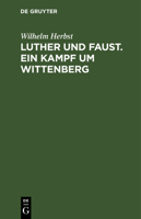Luther und Faust. Ein Kampf um Wittenberg 3112306562 Book Cover