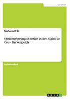 Sprachursprungstheorien in den Siglos de Oro - Ein Vergleich 3640907663 Book Cover