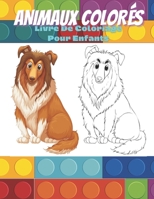 ANIMAUX COLORÉS - Livre De Coloriage Pour Enfants (French Edition) B08JBCXJY1 Book Cover