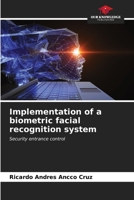 Implementation of a biometric facial recognition system 6206928918 Book Cover