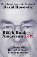The Black Book of the American Left: Volume 7 The Left in Power: Clinton to Obama 1941262031 Book Cover