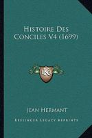 Histoire Des Conciles V4 (1699) 1104763230 Book Cover