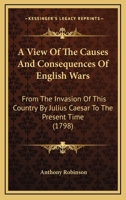 A View of the Causes and Consequences of English Wars 1104602806 Book Cover