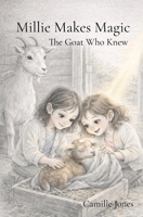 Millie Makes Magic: The Goat Who Knew B0GZSSR32X Book Cover