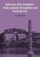 Ephesus After Antiquity: A Late Antique, Byzantine, And Turkish City 0521133718 Book Cover