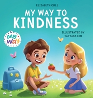 My Way to Kindness: Children's Book about Love to Others, Empathy and Inclusion (Preschool Feelings Book) 1957457007 Book Cover