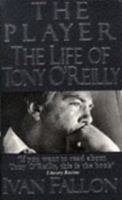 The Player: The Life of Tony O'Reilly 0446517828 Book Cover