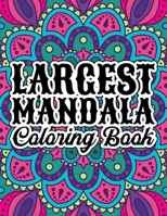 Largest Mandala Coloring Book: A New Magical Mandalas One side Print coloring book for adult Coloring books with mandala Flowers ... Coloring Pages Relaxing Adult Teen Color Challenging Illustrations B08FP45798 Book Cover
