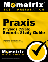 Praxis Physics (5266) Secrets Study Guide: Exam Review and Practice Test for the Praxis Subject Assessments 1516721160 Book Cover