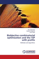 Biobjective combinatorial optimization and the TSP with profits: Methods and algorithms 3659221988 Book Cover