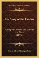 The Story of the Exodus: Being Part Two of the Story of the Bible (1891) 1104507277 Book Cover