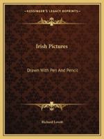 Irish Pictures Drawn with Pen and Pencil 1241511047 Book Cover