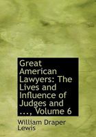 Great American Lawyers: The Lives and Influence of Judges and ..., Volume 6 0530908875 Book Cover