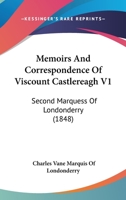 Memoirs And Correspondence Of Viscount Castlereagh V1: Second Marquess Of Londonderry 116330266X Book Cover