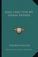 Auld Lang Syne Second Series: My Indian Friends 141797558X Book Cover