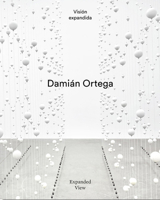 Dami?n Ortega: Expanded View 8418934476 Book Cover