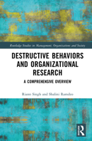 Destructive Behaviors and Organizational Research: A Comprehensive Overview (Routledge Studies in Management, Organizations and Society) 1032783486 Book Cover