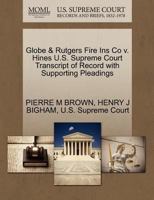 Globe & Rutgers Fire Ins Co v. Hines U.S. Supreme Court Transcript of Record with Supporting Pleadings 1270183591 Book Cover