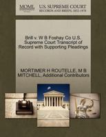 Brill v. W B Foshay Co U.S. Supreme Court Transcript of Record with Supporting Pleadings 1270244256 Book Cover