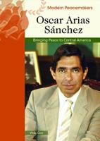 Oscar Arias Sanchez (Modern Peacemakers) 0791089991 Book Cover