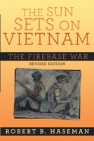 The Sun Sets On Vietnam; The Firebase War, Revised Edition 1716546044 Book Cover
