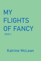 My Flights of Fancy: Book 2 1669882330 Book Cover