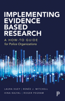 Implementing Evidence Based Research: A How to Guide for Police Organisations 1447353595 Book Cover