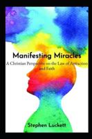 Manifesting Miracles: A Christian Perspective on the Law of Attraction and Faith B0FZS1G5G6 Book Cover
