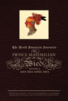 The North American Journals of Prince Maximilian of Wied: May 1832-April 1833 0806138882 Book Cover