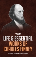 The Life & Essential Works Of Charles Finney B0FY5PBJR9 Book Cover