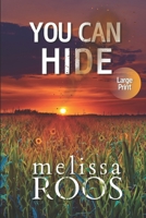 You Can Hide: A Sweet Small-Town Mystery Romance — Large Print Edition 196683912X Book Cover