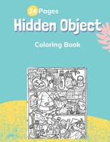 Hidden Object Coloring Book: City, Attic, Computers, Desserts, Dream Catcher, Robots Factory and more B08WJY67CP Book Cover