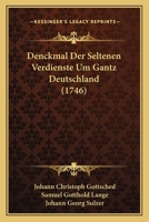 Denckmal Der Seltenen Verdienste Um Gantz Deutschland (1746) 1104728842 Book Cover