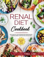 Renal Diet Cookbook: Easy, Healthy, Low Potassium and Sodium Recipes. To Improve Kidney Function and Avoid Dialysis. 30-day Meal Plan TINA 1801116105 Book Cover