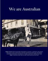 We are Australian: A living history 0980816165 Book Cover
